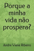 Porque a minha vida não prospera?: 2017 1549591592 Book Cover