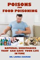 Poisons and Food Poisoning: Common Natural Substances That Can Save Your Life in Time 1730712088 Book Cover