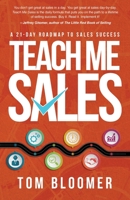 Teach Me Sales: A 21-Day Roadmap to Sales Success 1945847468 Book Cover