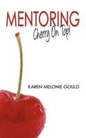 Mentoring - Cherry on Top! 1477231064 Book Cover