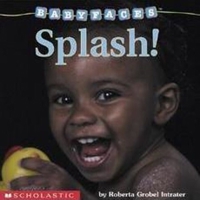 Splash! (Baby Faces) 0439420059 Book Cover