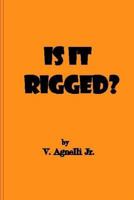 Is It Rigged? 1539148246 Book Cover