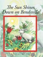 The Sun Shines Down on Bendsville 1640037640 Book Cover