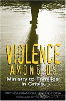 Violence Among Us: Ministry to Families in Crisis 0817015159 Book Cover