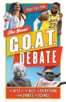 The Great Goat Debate: The Best of the Best in Everything from Sports to Science 1538199025 Book Cover