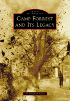 Camp Forrest and Its Legacy (Images of America) 1467162531 Book Cover