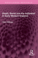 Death, Burial and the Individual in Early Modern England 1032604913 Book Cover