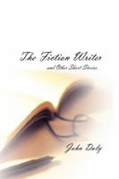 The Fiction Writer (and other short stories) 1432700979 Book Cover
