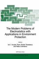 The Modern Problems of Electrostatics with Applications in Environment Protection (NATO Science Partnership Sub-Series: 2:) 0792359305 Book Cover