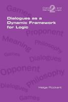 Dialogues as a Dynamic Framework for Logic 1848900473 Book Cover