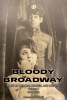 Bloody Broadway – Plays of Menace, Murder, and Mystery – Volume 1 1900-1930 B0FMXNRM7B Book Cover