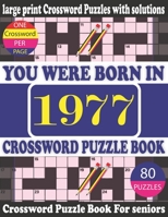 You Were Born in 1977: Crossword Puzzle Book: Crossword Games for Puzzle Fans & Exciting Crossword Puzzle Book for Adults With Solution B0948LLN2J Book Cover