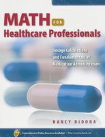 Math for Healthcare Professionals: Dosage Calculations and Fundamentals of Medication Administration 0763758434 Book Cover