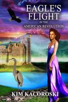 Eagle's Flight in the American Revolution, Flight Series, Volume 2 1947036289 Book Cover