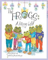 The Frogs: A Happy Life! 0984948759 Book Cover