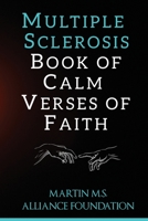 MULTIPLE SCLEROSIS BOOK OF CALM VERSES OF FAITH: Verses of faith for Living with multiple Sclerosis B096HWJZ5Q Book Cover