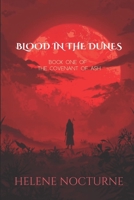 Blood in the Dunes: Book One of The Covenant of Ash (Helene Nocturne) B0GJRQN76F Book Cover