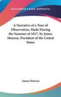 A Narrative of a Tour of Observation: Made During the Summer of 1817 (Classic Reprint) 0548472238 Book Cover