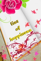 list of happiness -journal-: Weekly Journaling Inspiration for Positivity, Balance, and Joy (6*9 in 100 pages). 1676574379 Book Cover