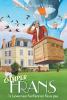Amper Frans: 'n Lewe van fanfare en faux pas (Afrikaans Edition) 1776190467 Book Cover