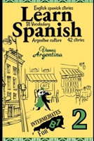 Learn Spanish With Stories B1: Bilingual Spanish–English Texts (Dialogues, Poems, Articles & More), Featuring the B1 Vocabulary with an Argentinian ... (Part 2) (Spanish In Context B1) B0FQ1X1R8T Book Cover