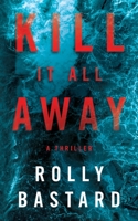 Kill It All Away 1735431931 Book Cover