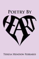 Poetry By Heart: Collected poems of Teresa Hendon Ferraris 1425990940 Book Cover