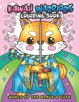 Kawaii Warriors Coloring Book: World of The Brave & Cute: Cute Kawaii Coloring Pages for Adults & Kids With Warriors and Samurai Pandas, Sushis, Cats, ... Designs for Stress Relief and Relaxation B097X4RD1S Book Cover