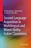 Second Language Acquisition in Multilingual and Mixed Ability Indian Classrooms 8132226038 Book Cover