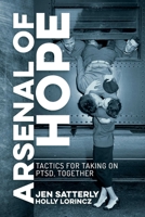 Arsenal of Hope: Tactics for Taking on PTSD, Together 1642936790 Book Cover