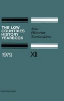 The Low Countries History Yearbook 1979: Acta Historiae Neerlandicae 9401168059 Book Cover