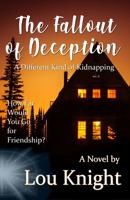 The Fallout of Deception: A Different Kind of Kidnapping 1737823721 Book Cover