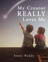 My Creator Really Loves Me 1512754498 Book Cover