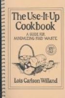 The Use-It-Up Cookbook: A Guide for Minimizing Food Waste 0684158884 Book Cover