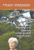 I"m in my 40's, divorced, and I have Parkinson's Disease what is next out of Life? B0CJ43R8S9 Book Cover