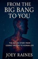 From the Big Bang to You B0G4VNTJB3 Book Cover