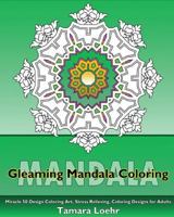 Gleaming Mandala: Miracle 50 Design Coloring Art, Stress Relieving, Coloring Designs for Adults, Beautiful Relaxation, Artists' Coloring 1541270290 Book Cover