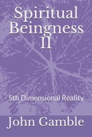 Spiritual Beingness II: 5th Dimensional Reality B086PPLZT5 Book Cover