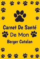 Carnet de Santé de mon Berger Catalan: Carnet Médical pour Berger Catalan, visites vétérinaires, vaccinations , suivi médical. 110 Pages B093RPTDZ1 Book Cover