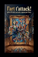 L'Art t'Attack! (Italian Edition) B0H2KGD7XK Book Cover