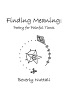 Finding Meaning: Poetry for Painful Times B0CK3ZWZ8M Book Cover