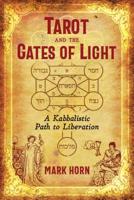 Tarot and the Gates of Light: A Kabbalistic Path to Liberation 1620559307 Book Cover