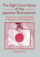 The Eight Core Values of the Japanese Businessman: Toward an Understanding of Japanese Management 156024870X Book Cover