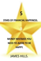 5 STARS OF FINANCIAL HAPPINESS: MONEY MISTAKES YOU NEED TO AVOID TO BE HAPPY WHY SMART PEOPLE MAKE BIG MONEY MISTAKES AND HOW TO CORRECT THEM RICH DAD ... MAN MONEY MINDSET BUDGETING HOW TO SAVE null Book Cover