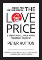 The Love Price: 5 Steps to Sell Your Home for More, Sooner!! 064693824X Book Cover