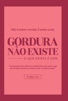 Gordura Não Existe: O que Existe é Dor (Portuguese Edition) 6501455421 Book Cover