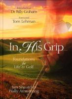 In His Grip: Foundations for Life & Golf 0849953294 Book Cover