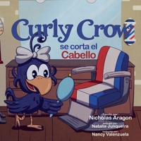 Curly Crow se corta el cabello: Un libro infantil sobre identidad y confianza para niños de 4 a 8 años (Curly Crow Spanish Book Series) (Spanish Edition) B0CJL2942B Book Cover