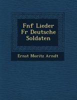 Fnf Lieder Fr Deutsche Soldaten 1249954355 Book Cover