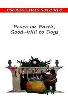 Peace on Earth, Good-will to Dogs